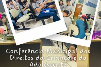 CMDCA promove Conferência Municipal dos Direitos da Criança e do Adolescente.