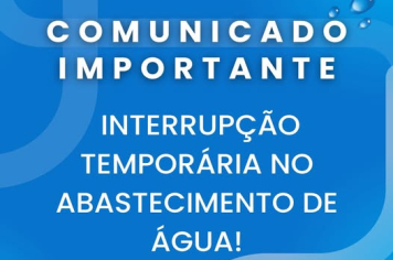 Comunicado Importante: Interrupção Temporária no Abastecimento de Água