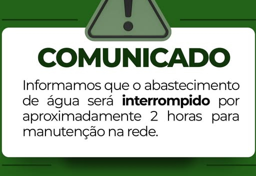  COMUNICADO DE INTERRUPÇÃO NO ABASTECIMENTO DE ÁGUA