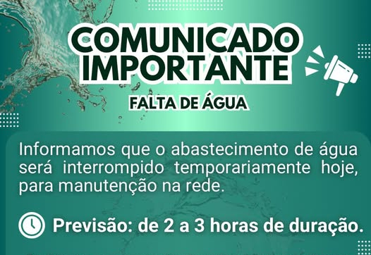 Comunicado de Interrupção no Abastecimento de Água